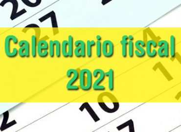 Calendario fiscal 2021: cambios principales