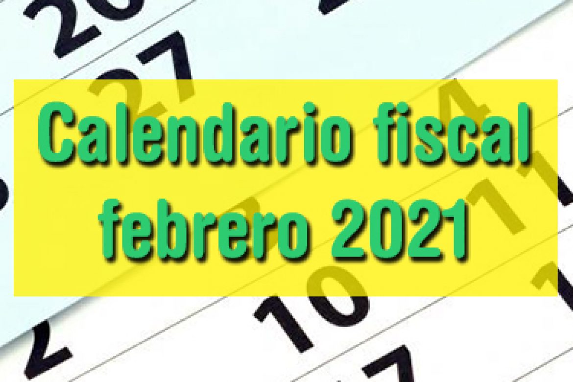 Calendario fiscal febrero 2021