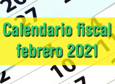 Calendario fiscal febrero 2021