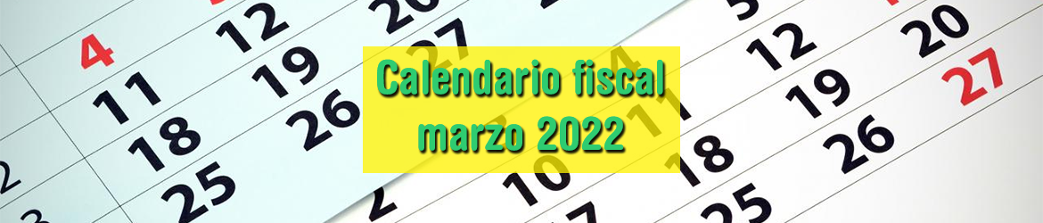Calendario fiscal marzo 2022