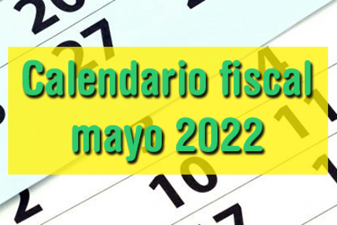 Calendario fiscal mayo 2022