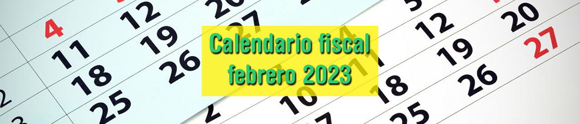 Calendario fiscal febrero 2023